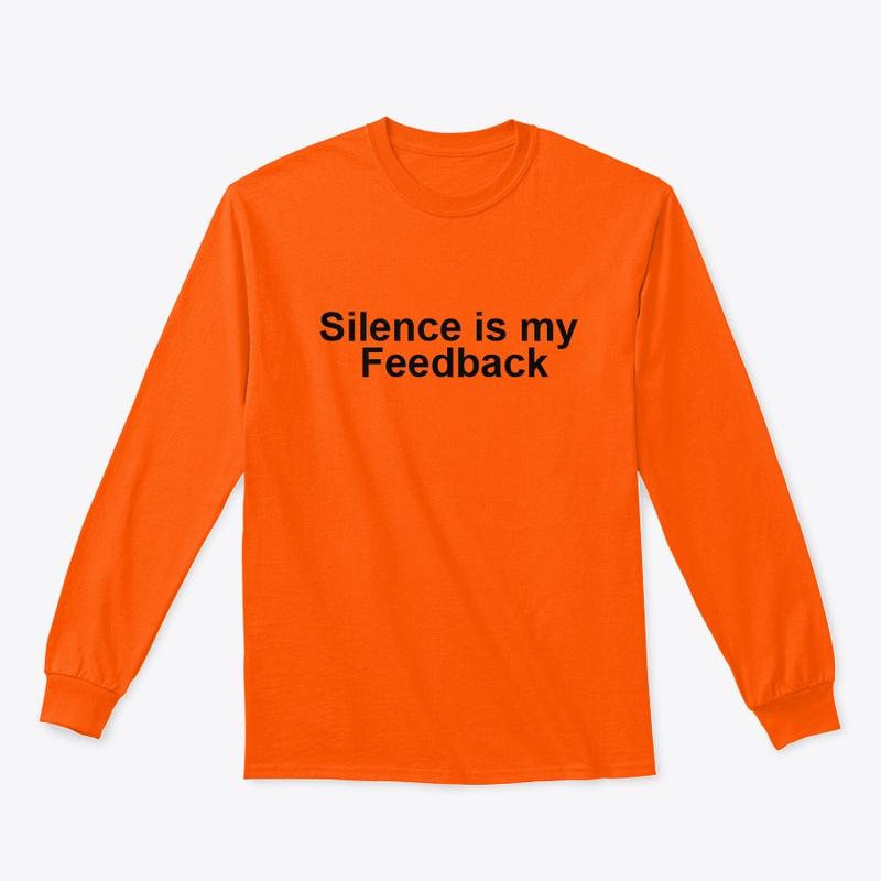 Silence is my Feedback